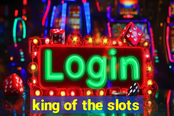 king of the slots